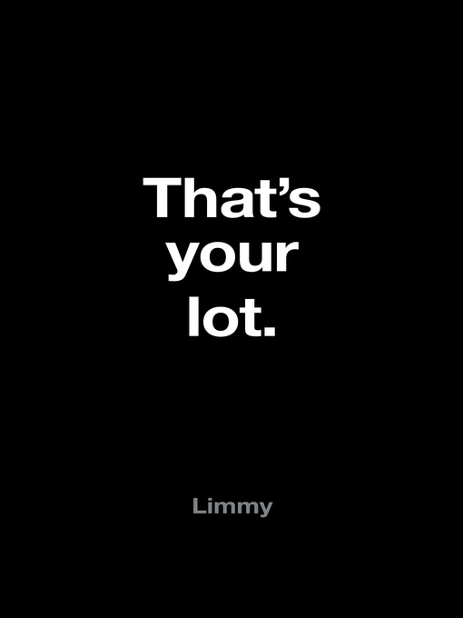Title details for That's Your Lot by Limmy - Available